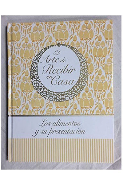 El Arte de Recibir en Casa: Los alimentos y su presentación.